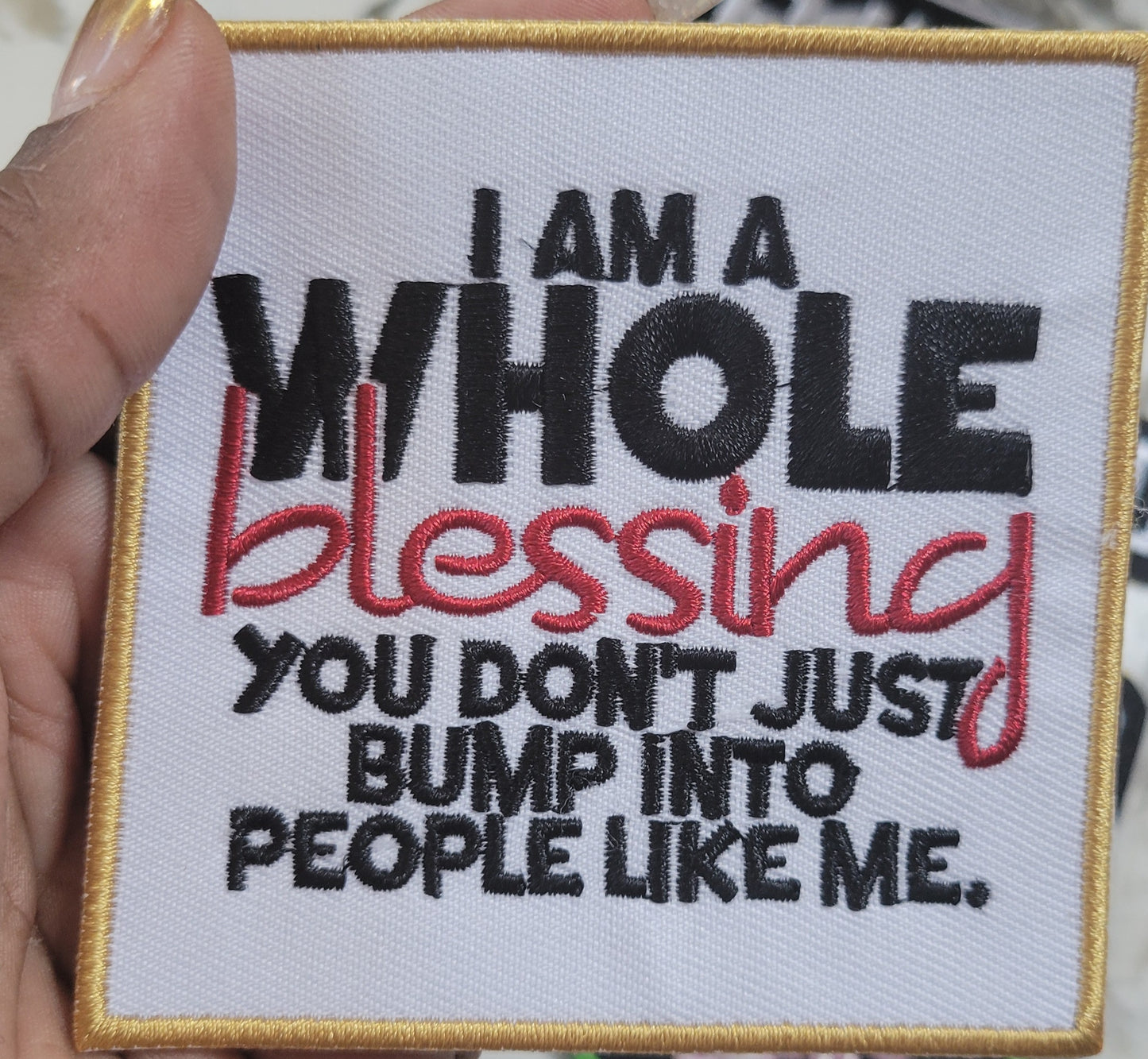 I Am a Whole Blessing Patch – 4 Inch Motivational Iron-On Embroidered Statement Patch for Jackets & Bags
