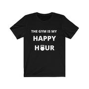 The Gym is my Happy Hour Unisex Jersey Short Sleeve Tee