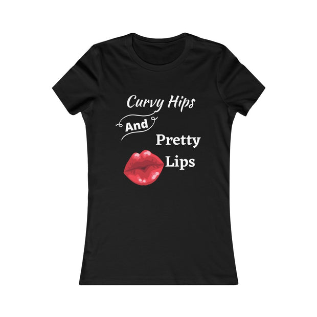 Cuvy Hips and Pretty Lips  Women's Favorite Tee