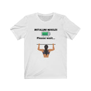 Installing muscles Unisex Jersey Short Sleeve Tee