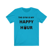 The gym is my happy hour Unisex Jersey Short Sleeve Tee