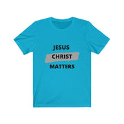 Jesus Christ Matters (Unisex)Jersey Short Sleeve Tshirt