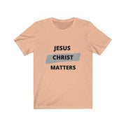Jesus Christ Matters (Unisex)Jersey Short Sleeve Tshirt