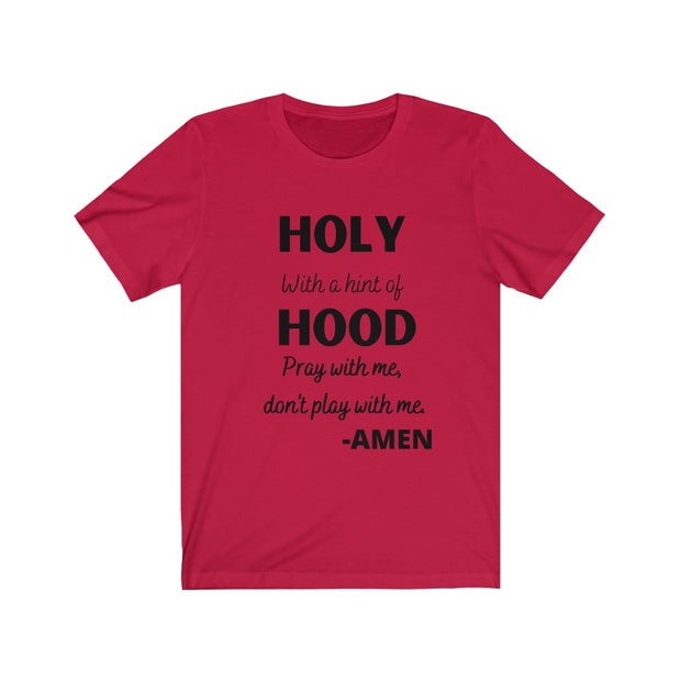 Holy with a Hint of Hood tshirt