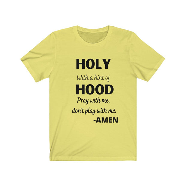 Holy with a Hint of Hood tshirt
