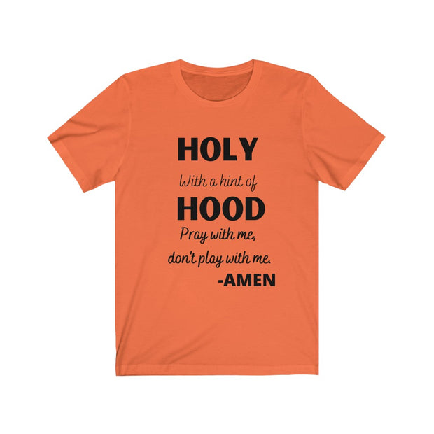 Holy with a Hint of Hood tshirt