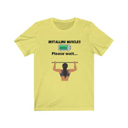 Installing muscles Unisex Jersey Short Sleeve Tee